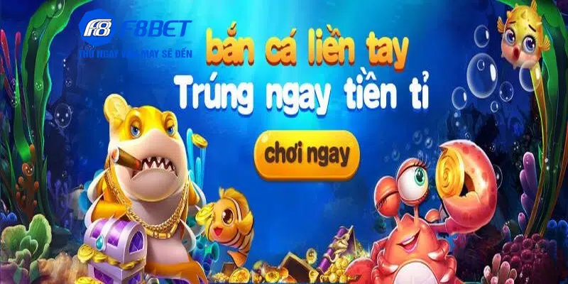 Trải nghiệm bắn cá F8bet